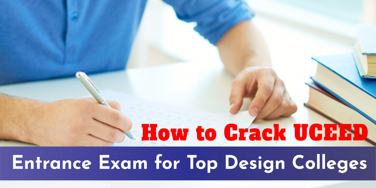 How to Crack UCEED: Entrance Exam for Top Design Colleges?